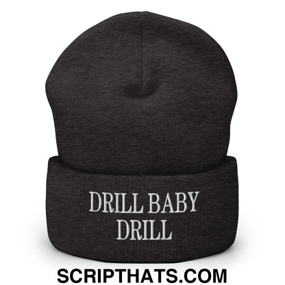 Drill Baby Drill Embroidered Knit Cuffed Beanie Dark Grey