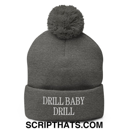 Drill Baby Drill Embroidered Knit Pom Pom Beanie Dark Heather Grey