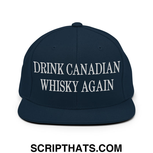 Drink Canadian Whisky Again Embroidered Flat Brim Bill Snapback Hat Dark Navy