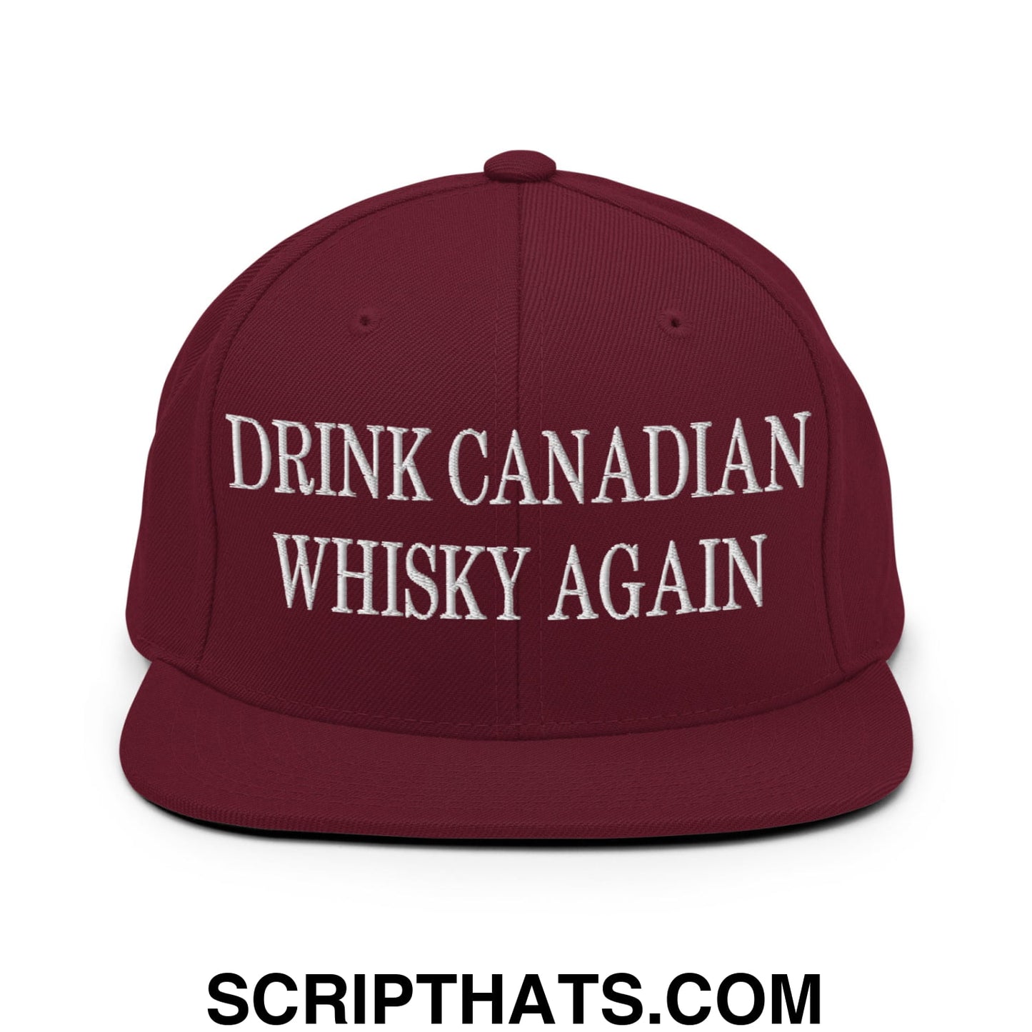 Drink Canadian Whisky Again Embroidered Flat Brim Bill Snapback Hat Maroon