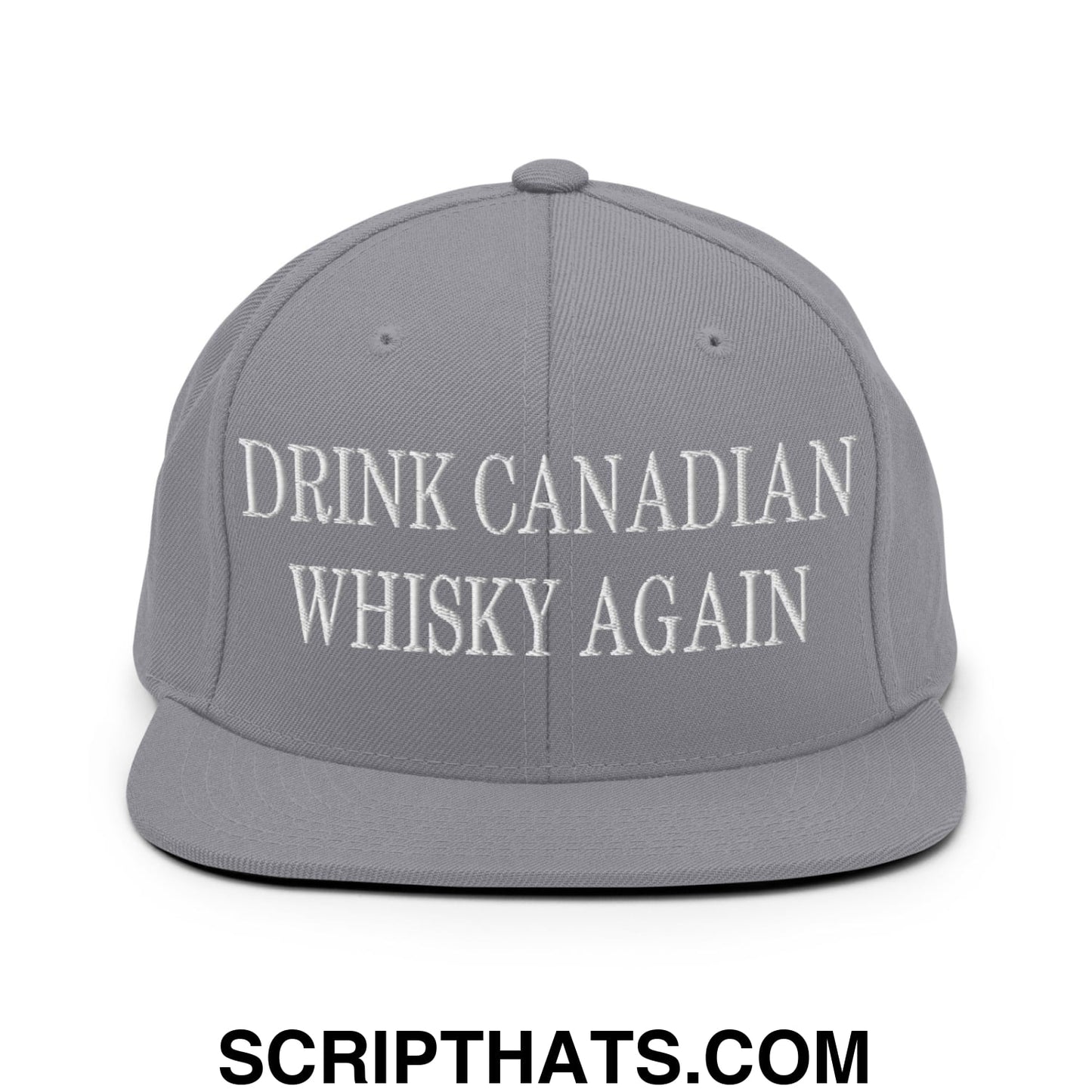 Drink Canadian Whisky Again Embroidered Flat Brim Bill Snapback Hat Silver