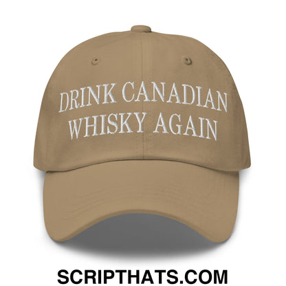 Drink Canadian Whisky Again Embroidered Unstructured Dad Hat Khaki