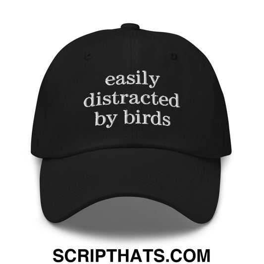Easily Distracted by Birds Embroidered Unstructured Dad Hat Black