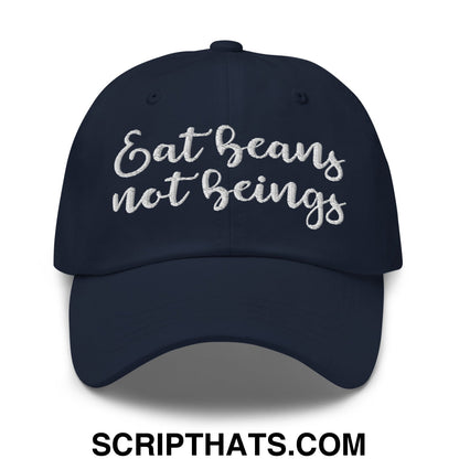 Eat Beans not Beings Embroidered Unstructured Dad Hat Navy