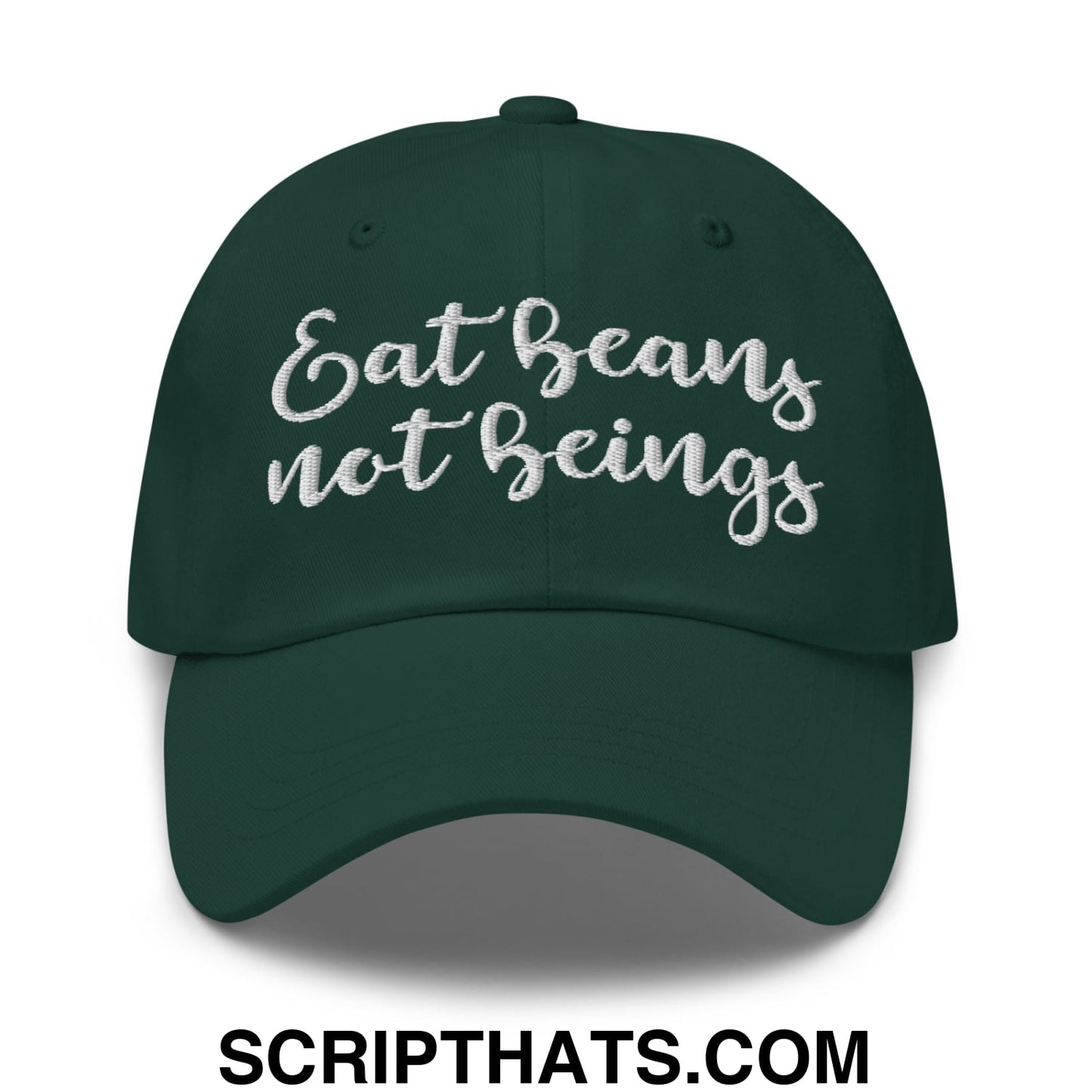 Eat Beans not Beings Embroidered Unstructured Dad Hat Spruce
