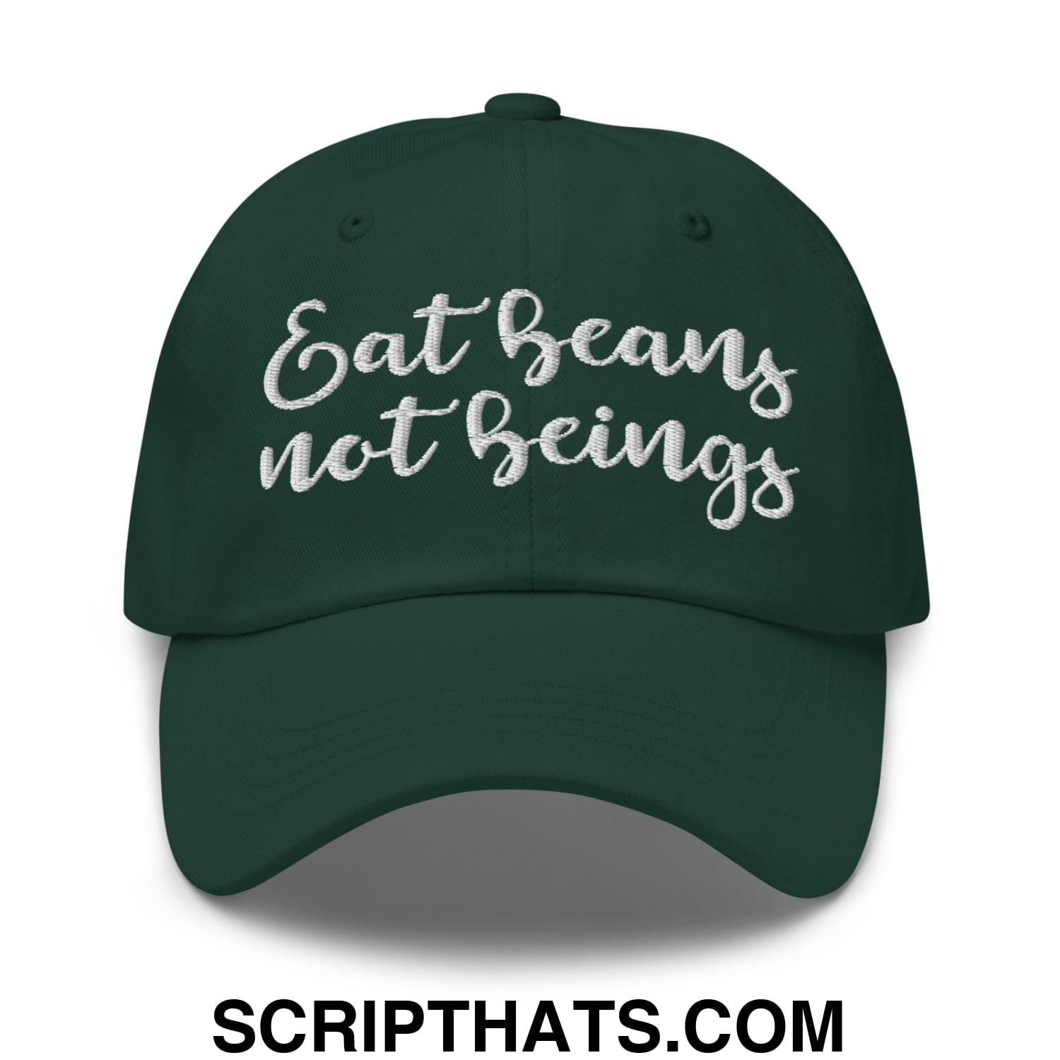 Eat Beans not Beings Embroidered Unstructured Dad Hat Spruce