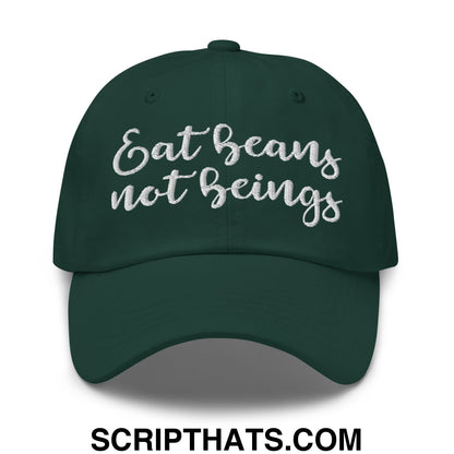 Eat Beans not Beings Embroidered Unstructured Dad Hat Spruce