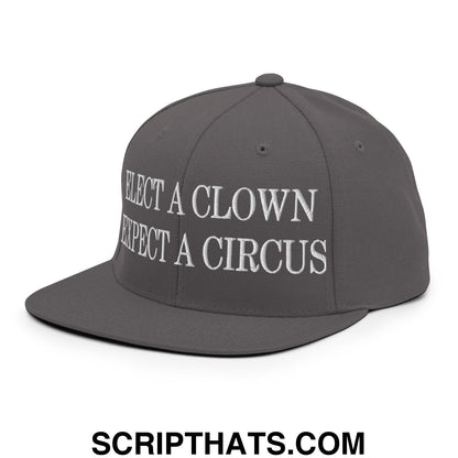 Elect a Clown Expect a Circus Embroidered Flat Brim Bill Snapback Hat Dark Grey