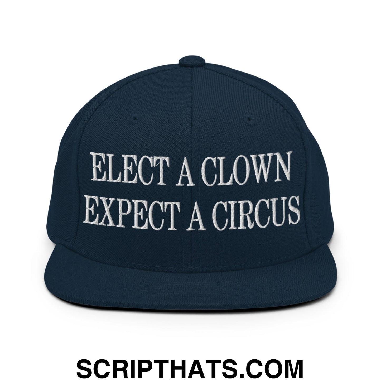Elect a Clown Expect a Circus Embroidered Flat Brim Bill Snapback Hat Dark Navy