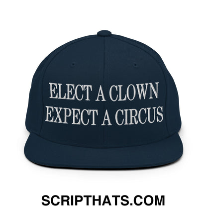 Elect a Clown Expect a Circus Embroidered Flat Brim Bill Snapback Hat Dark Navy