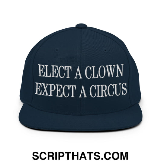 Elect a Clown Expect a Circus Embroidered Flat Brim Bill Snapback Hat Dark Navy