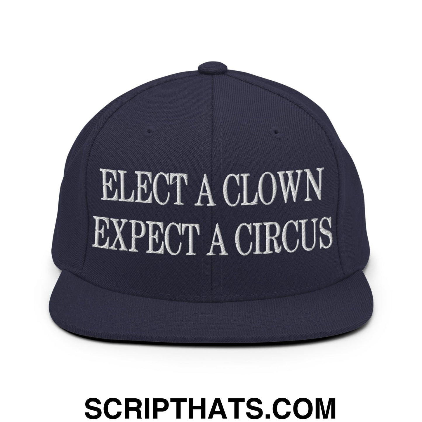 Elect a Clown Expect a Circus Embroidered Flat Brim Bill Snapback Hat Navy