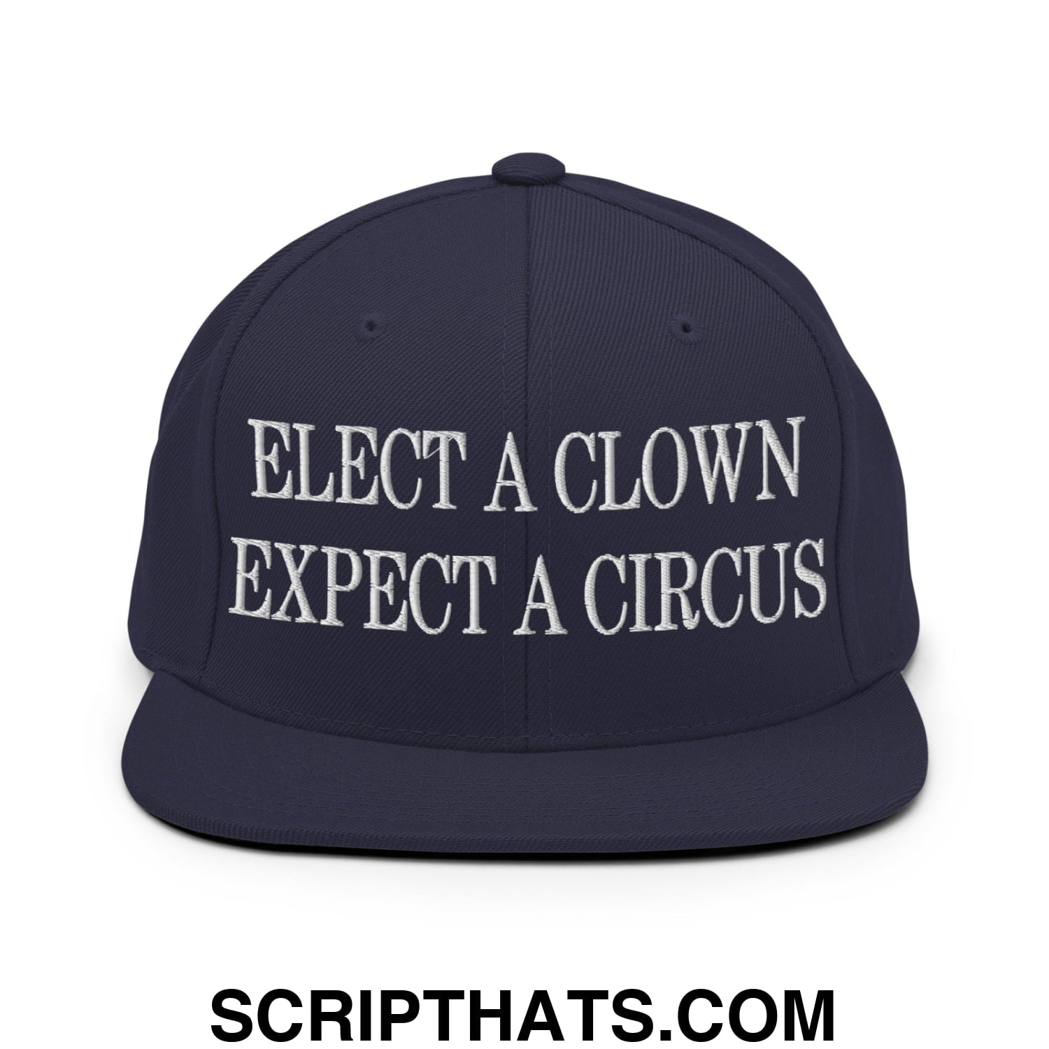 Elect a Clown Expect a Circus Embroidered Flat Brim Bill Snapback Hat Navy