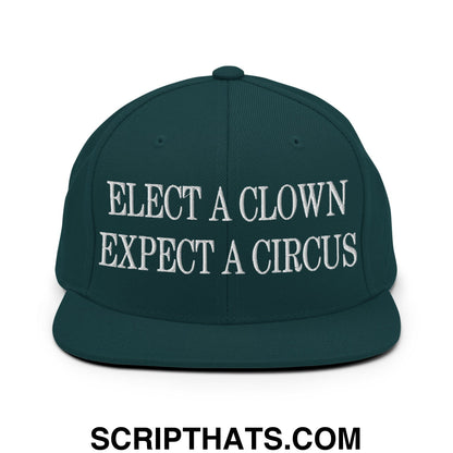 Elect a Clown Expect a Circus Embroidered Flat Brim Bill Snapback Hat Spruce