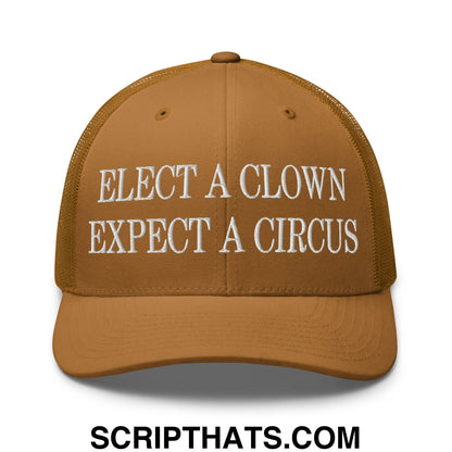 Elect a Clown Expect a Circus Embroidered Mesh Trucker Hat Caramel