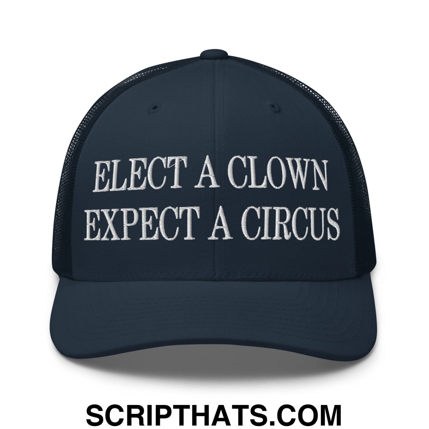 Elect a Clown Expect a Circus Embroidered Mesh Trucker Hat Navy