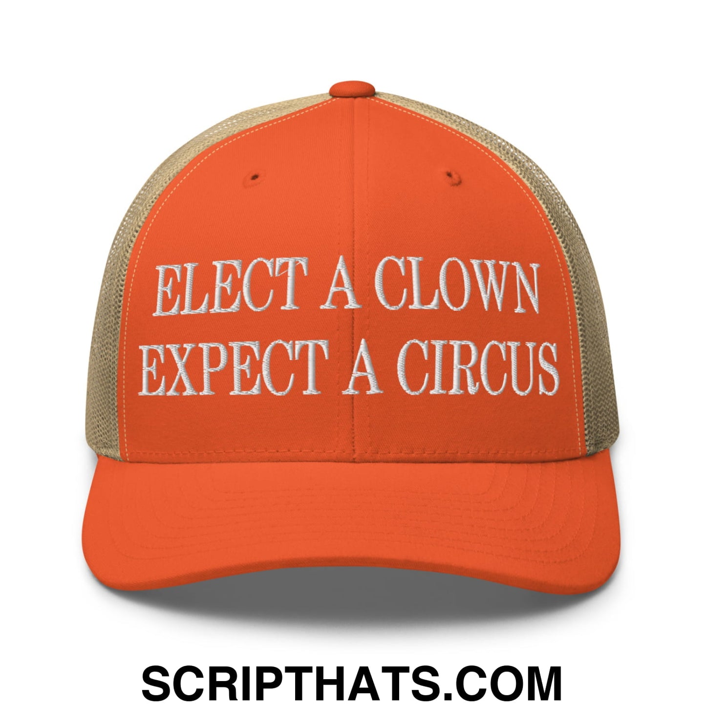 Elect a Clown Expect a Circus Embroidered Mesh Trucker Hat Rustic Orange Khaki