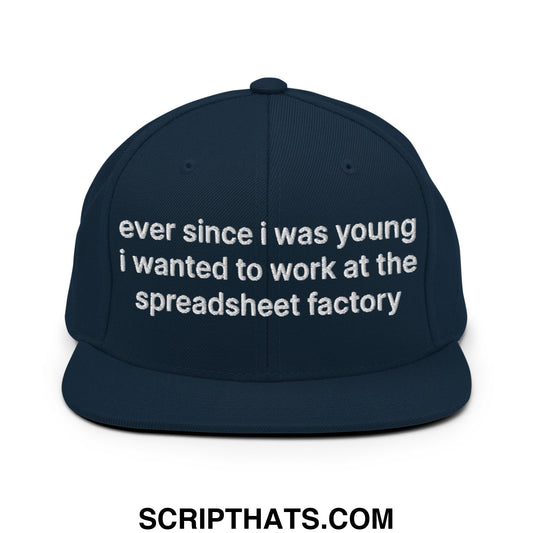 Ever Since I was Young I Wanted to Work at The Spreadsheet Factory Embroidered Flat Bill Brim Snapback Hat Dark Navy