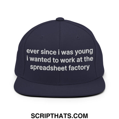 Ever Since I was Young I Wanted to Work at The Spreadsheet Factory Embroidered Flat Bill Brim Snapback Hat Navy