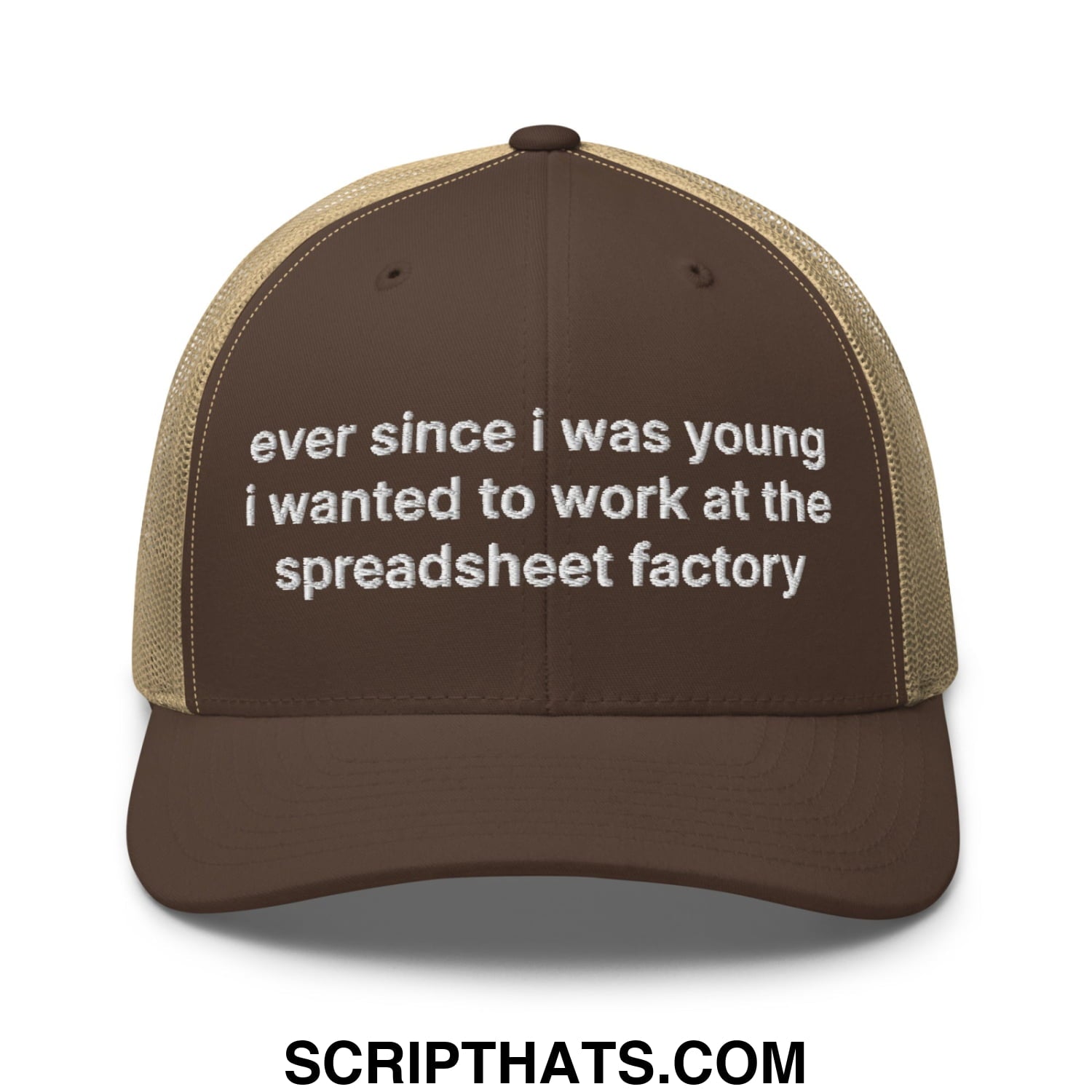 Ever Since I was Young I Wanted to Work at The Spreadsheet Factory Embroidered Mesh Trucker Hat Brown Khaki