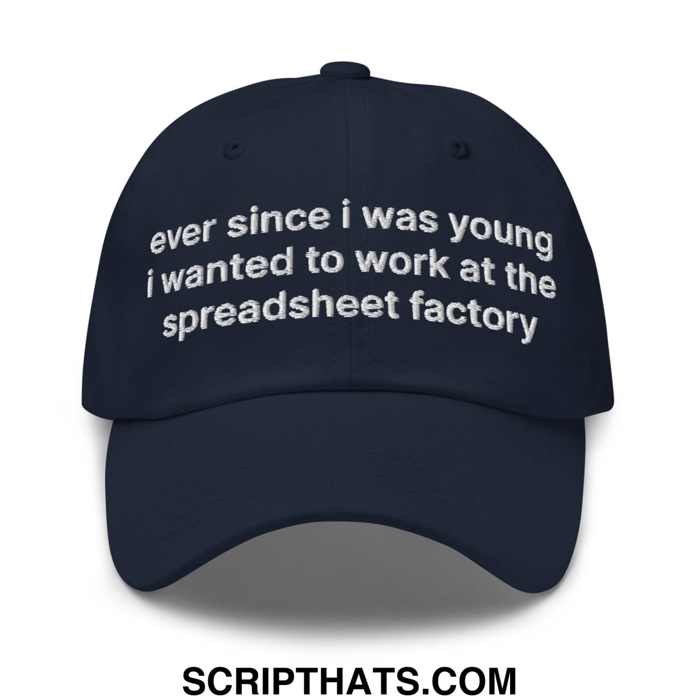 Ever Since I was Young I Wanted to Work at The Spreadsheet Factory Embroidered Unstructured Dad Hat Navy