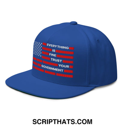 Everything Is Fine Trust Your Government Embroidered Flat Bill Brim 5 Panel Snapback Hat Royal Blue