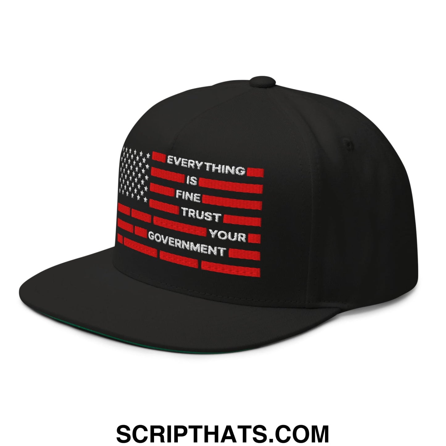 Everything Is Fine Trust Your Government Embroidered Flat Bill Brim 5 Panel Snapback Hat Black