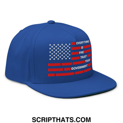 Everything Is Fine Trust Your Government Embroidered Flat Bill Brim 5 Panel Snapback Hat Royal Blue