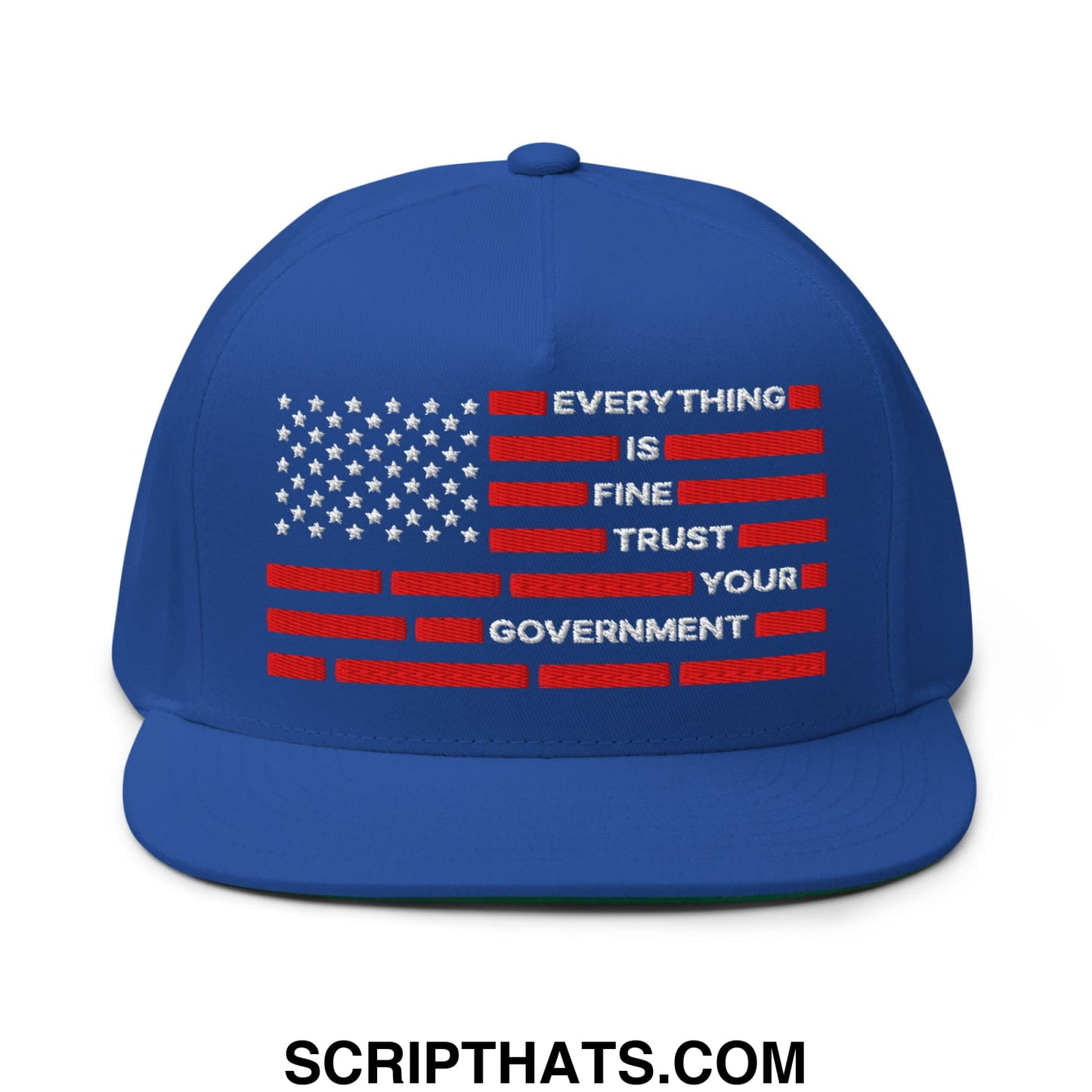 Everything Is Fine Trust Your Government Embroidered Flat Bill Brim 5 Panel Snapback Hat Royal Blue
