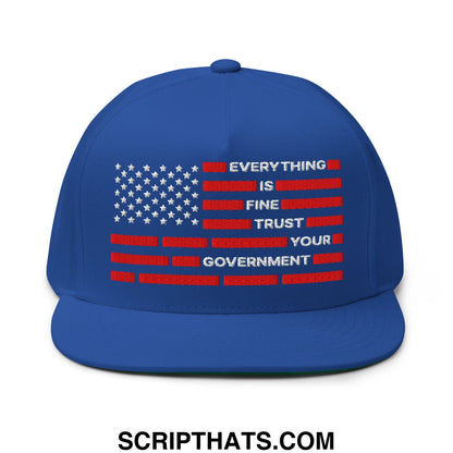 Everything Is Fine Trust Your Government Embroidered Flat Bill Brim 5 Panel Snapback Hat Royal Blue