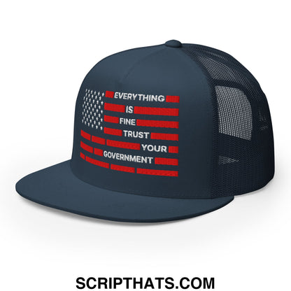 Everything Is Fine Trust Your Government Embroidered Flat Bill Brim Mesh Trucker Hat Navy