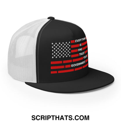 Everything Is Fine Trust Your Government Embroidered Flat Bill Brim Mesh Trucker Hat Black White