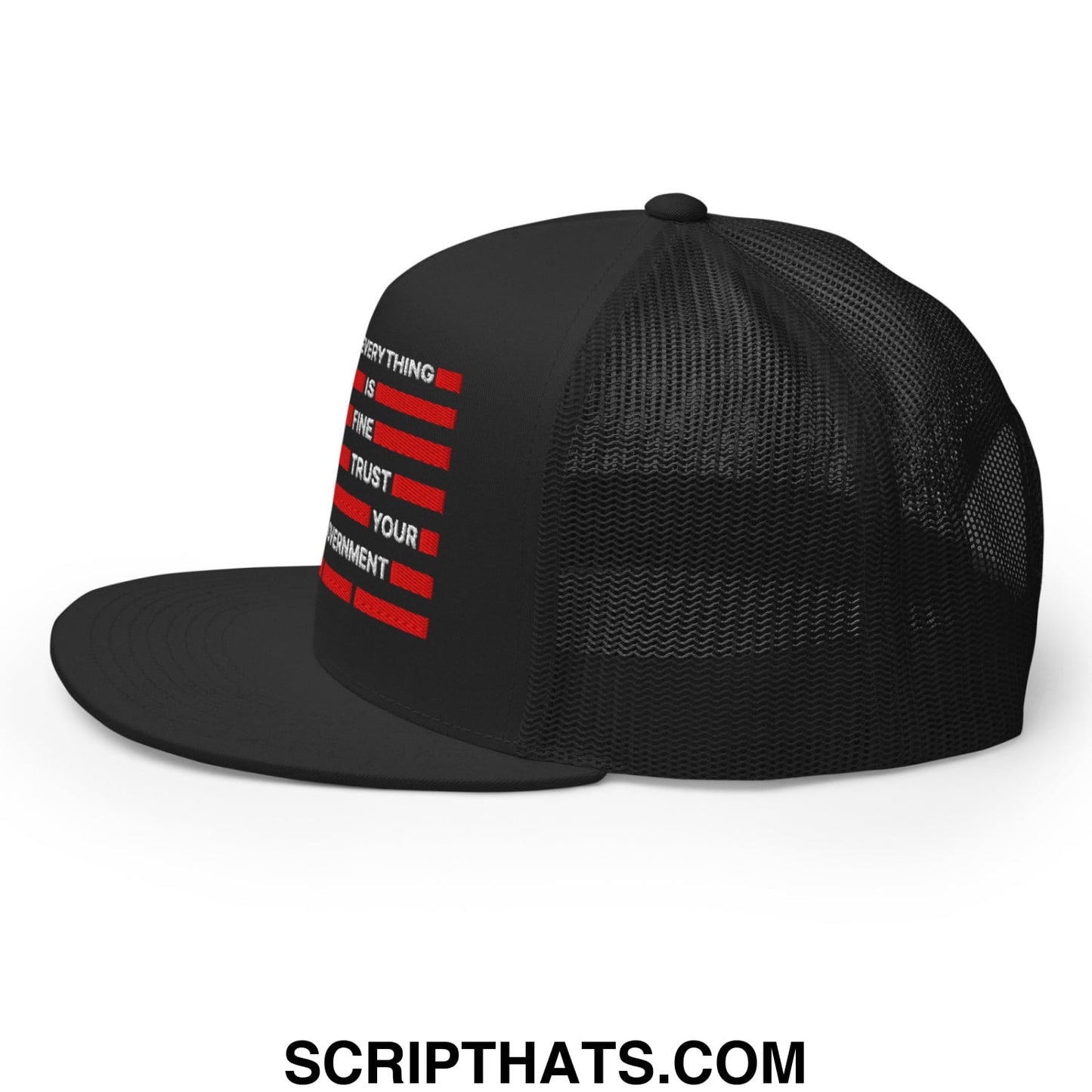 Everything Is Fine Trust Your Government Embroidered Flat Bill Brim Mesh Trucker Hat Black