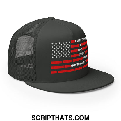Everything Is Fine Trust Your Government Embroidered Flat Bill Brim Mesh Trucker Hat Charcoal