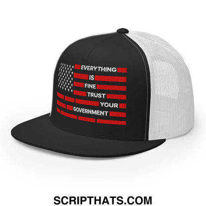 Everything Is Fine Trust Your Government Embroidered Flat Bill Brim Mesh Trucker Hat Black White