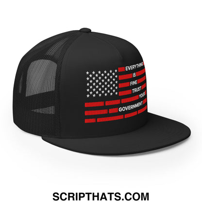 Everything Is Fine Trust Your Government Embroidered Flat Bill Brim Mesh Trucker Hat Black