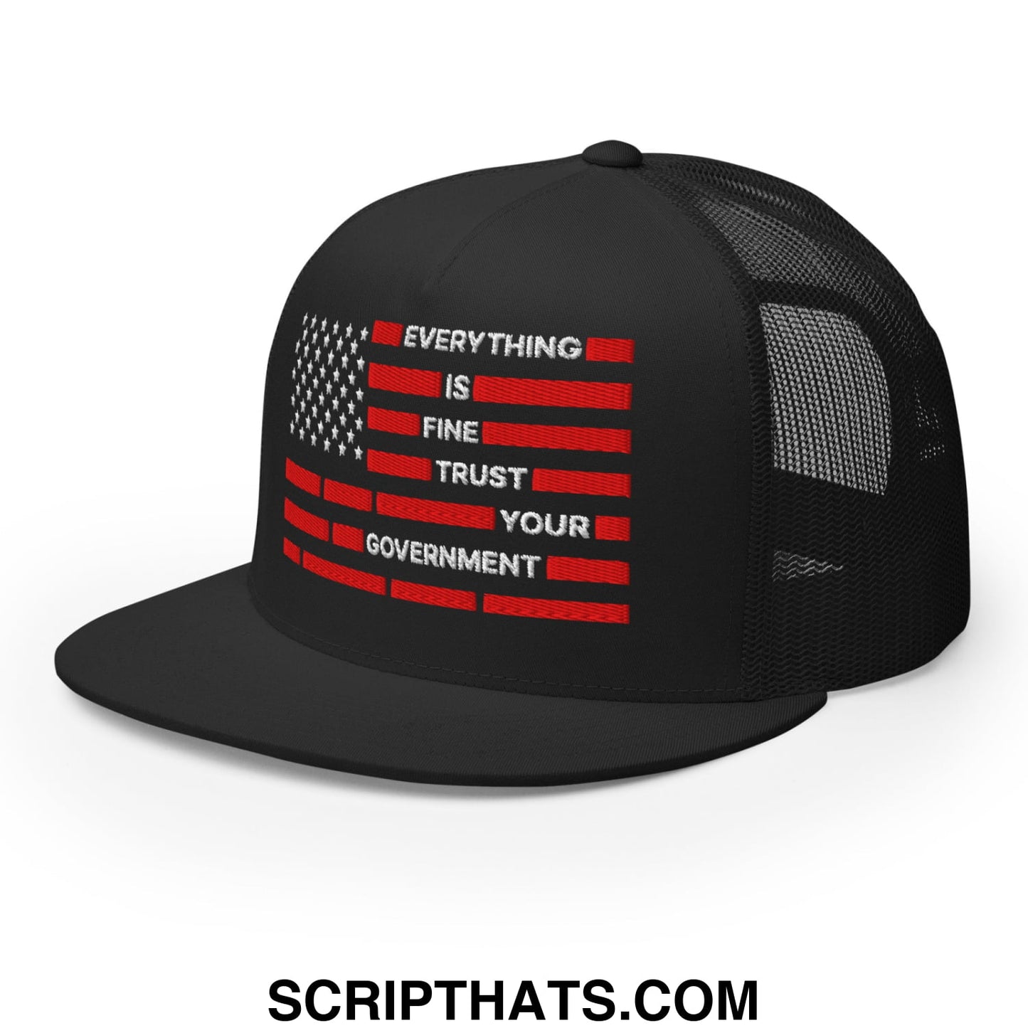 Everything Is Fine Trust Your Government Embroidered Flat Bill Brim Mesh Trucker Hat Black