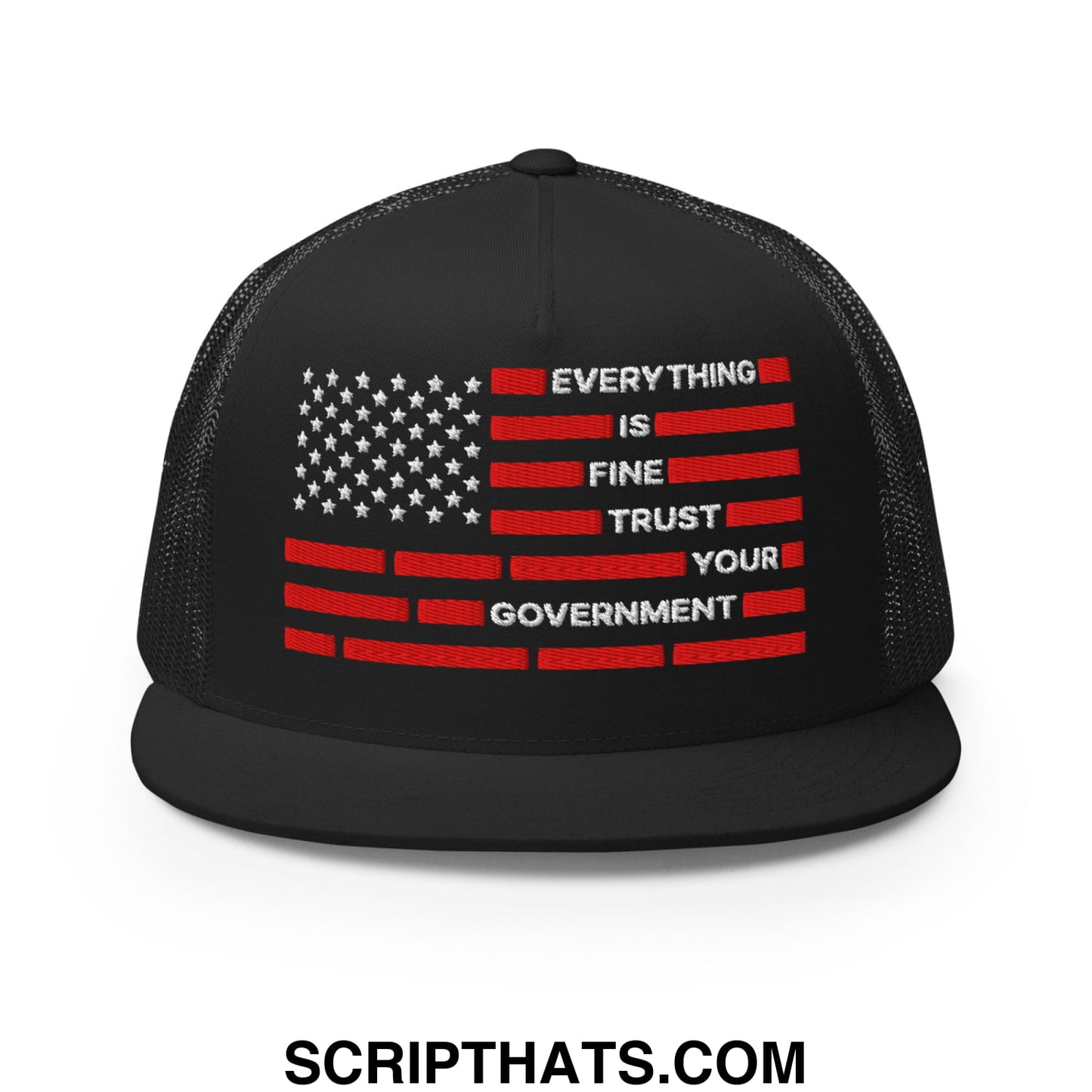 Everything Is Fine Trust Your Government Embroidered Flat Bill Brim Mesh Trucker Hat Black