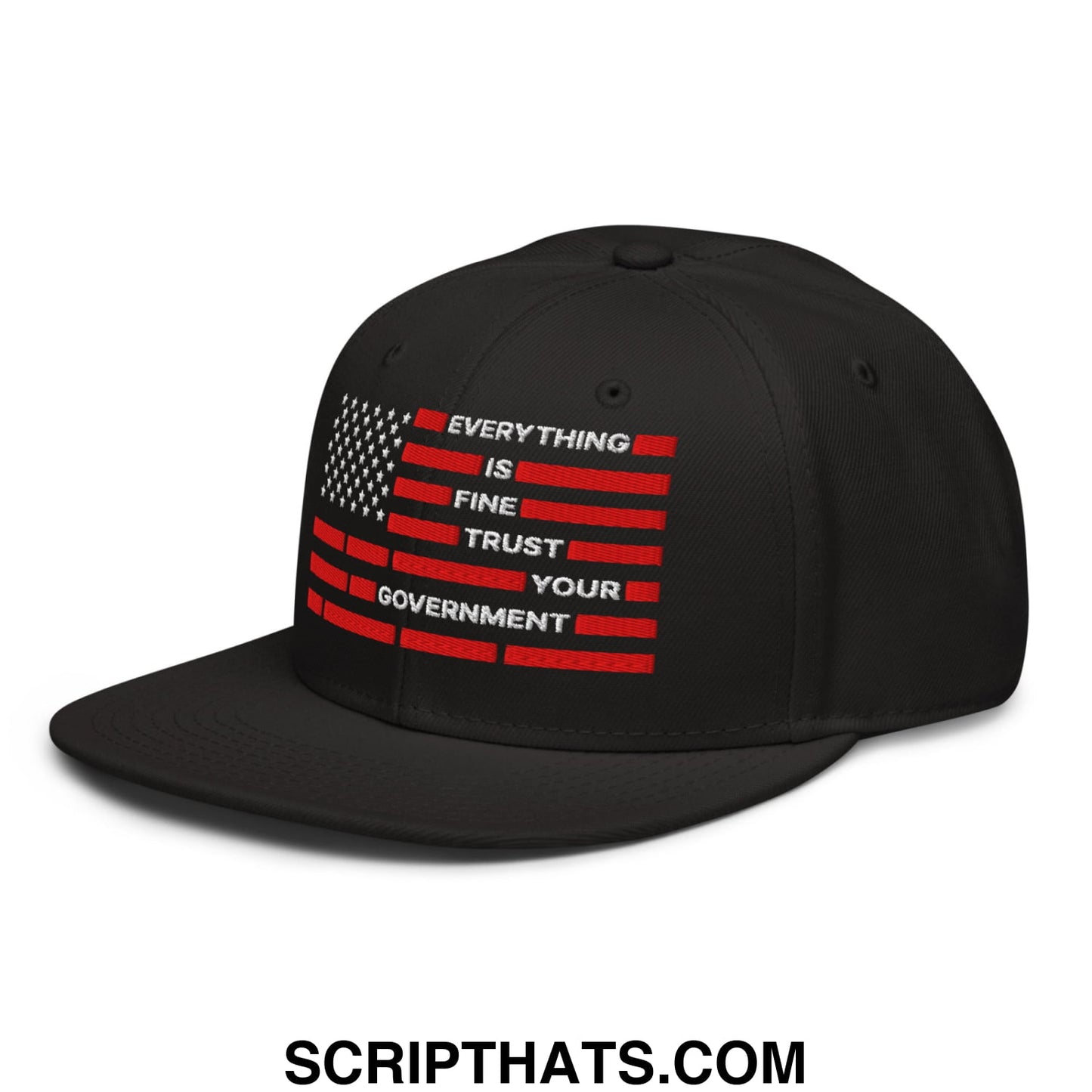Everything Is Fine Trust Your Government Embroidered Flat Bill Brim Snapback Hat Black