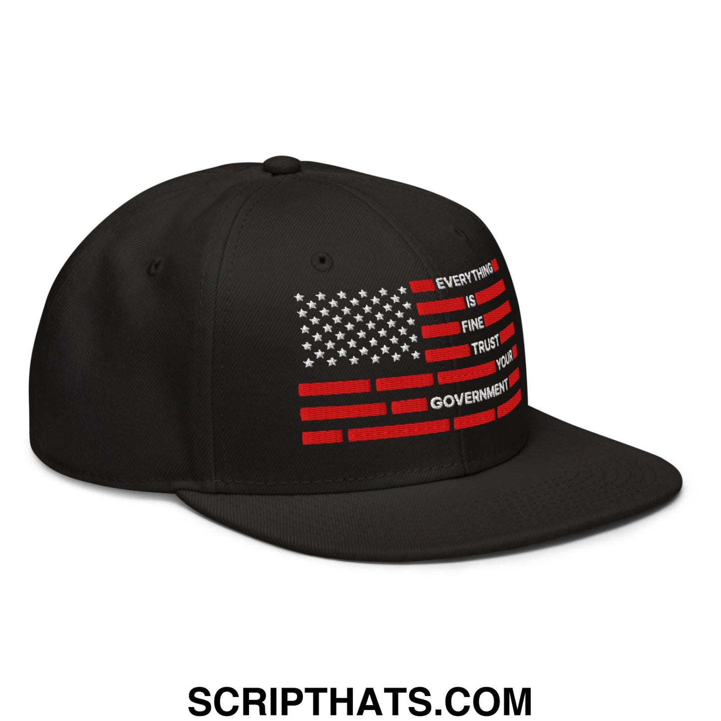 Everything Is Fine Trust Your Government Embroidered Flat Bill Brim Snapback Hat Black