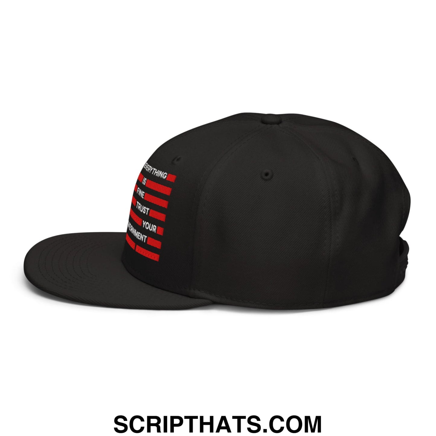 Everything Is Fine Trust Your Government Embroidered Flat Bill Brim Snapback Hat Black