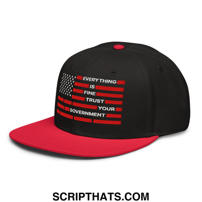 Everything Is Fine Trust Your Government Embroidered Flat Bill Brim Snapback Hat Red Black Black