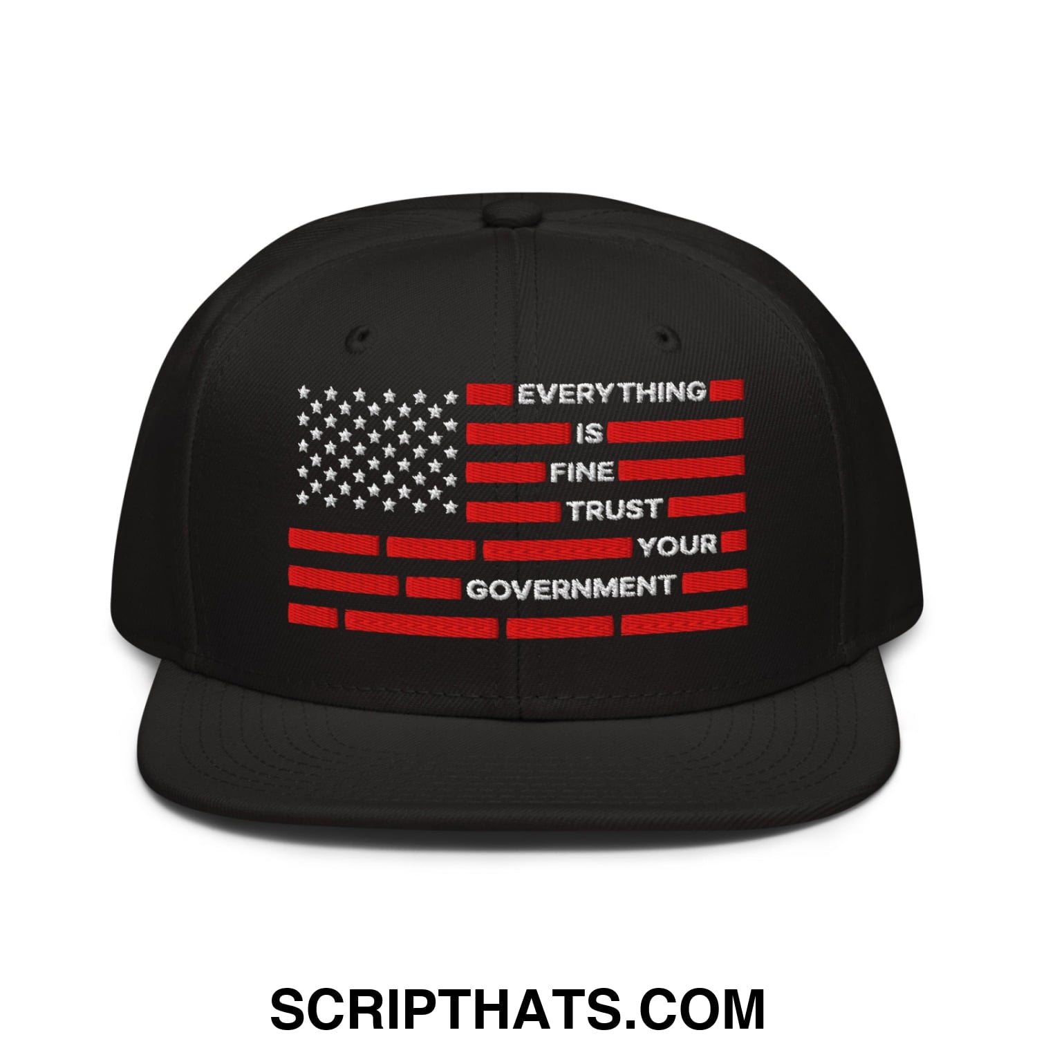 Everything Is Fine Trust Your Government Embroidered Flat Bill Brim Snapback Hat Black