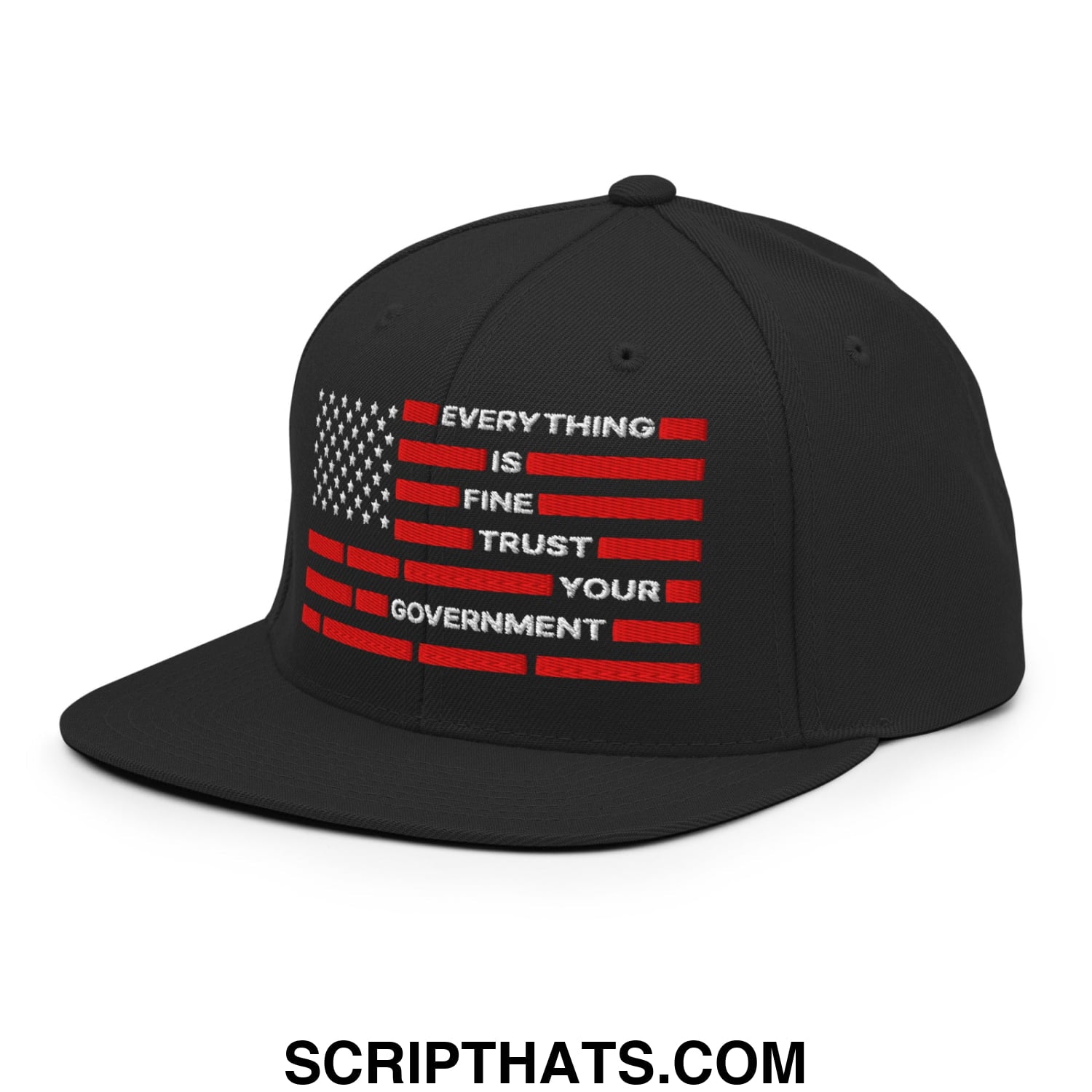 Everything Is Fine Trust Your Government Embroidered Flat Brim Bill Snapback Hat Black