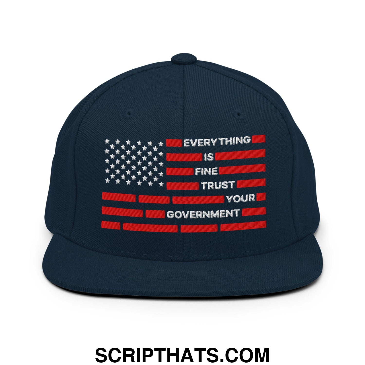 Everything Is Fine Trust Your Government Embroidered Flat Brim Bill Snapback Hat Dark Navy