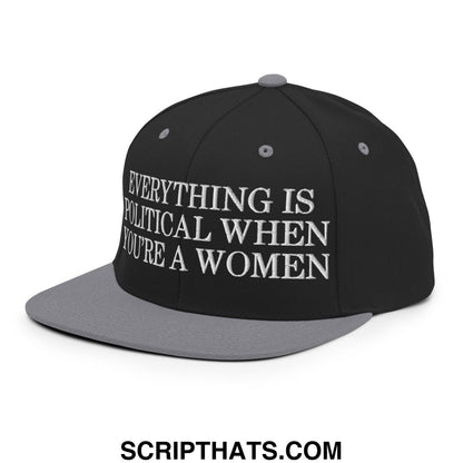 Everything is Political when You're a Women Embroidered Flat Bill Brim Snapback Hat Black Silver