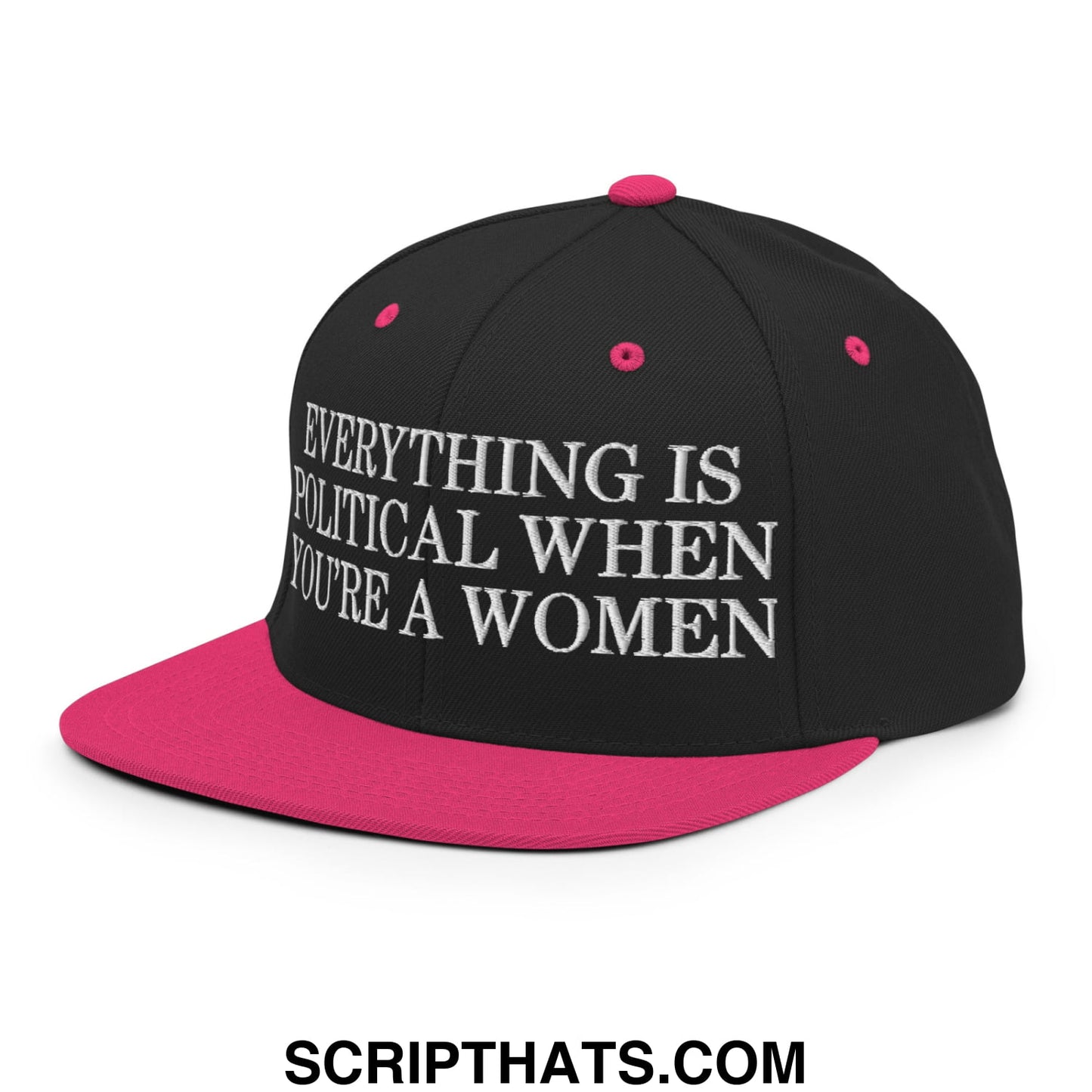 Everything is Political when You're a Women Embroidered Flat Bill Brim Snapback Hat Black Neon Pink