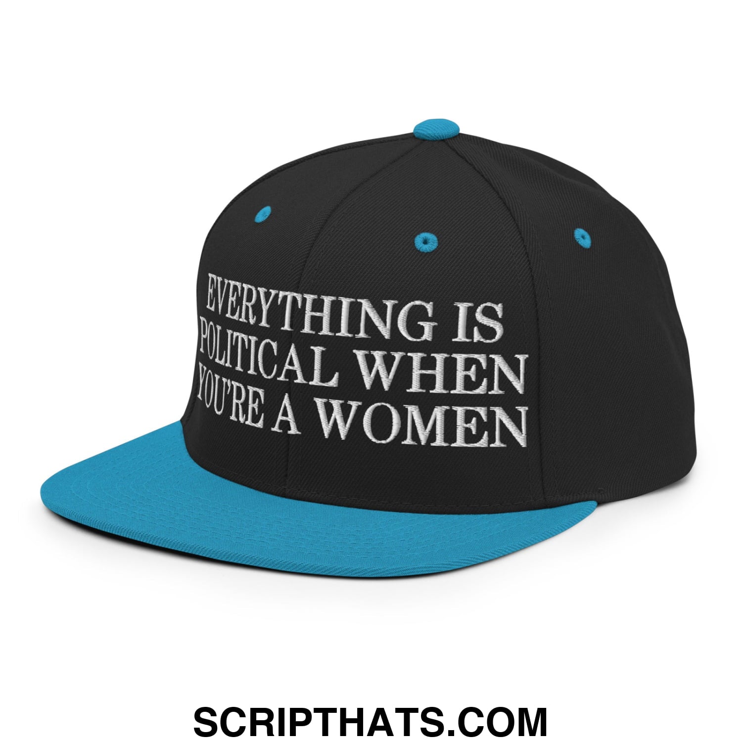 Everything is Political when You're a Women Embroidered Flat Bill Brim Snapback Hat Black Teal