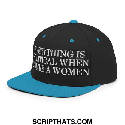 Everything is Political when You're a Women Embroidered Flat Bill Brim Snapback Hat Black Teal