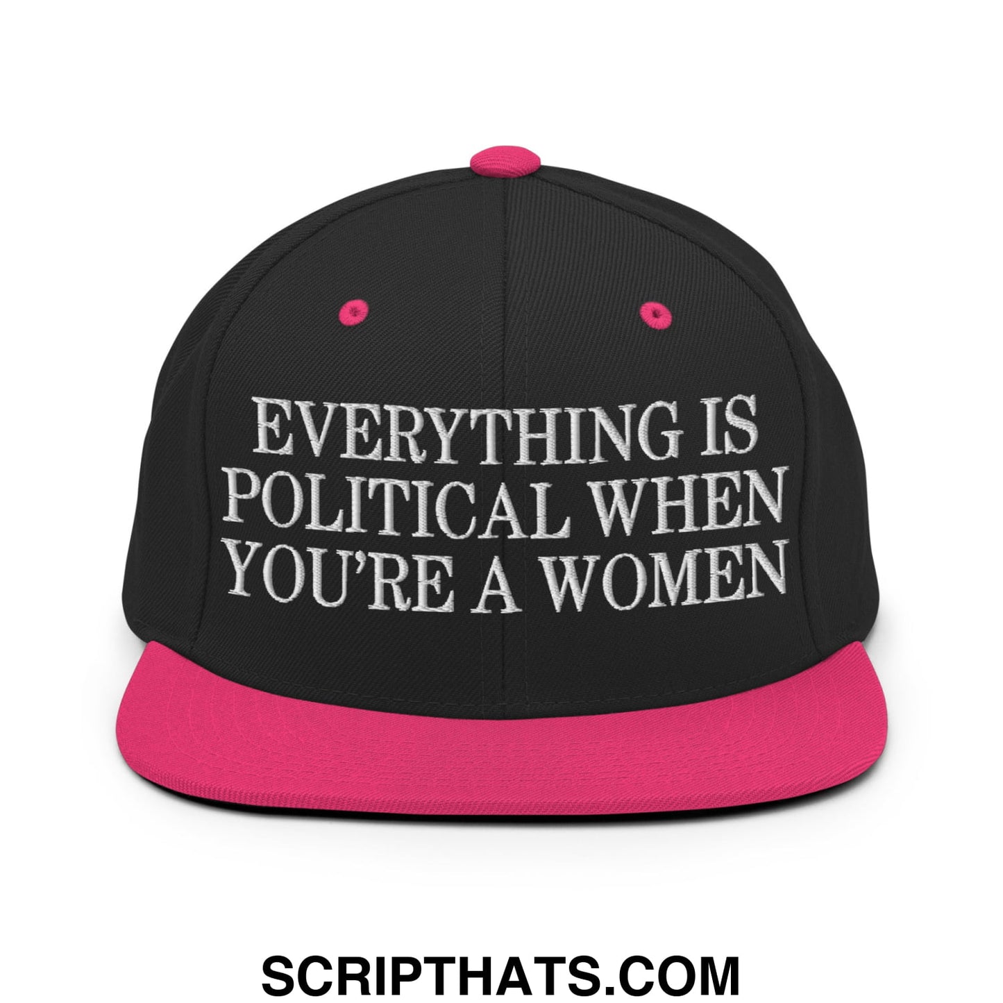 Everything is Political when You're a Women Embroidered Flat Bill Brim Snapback Hat Black Neon Pink